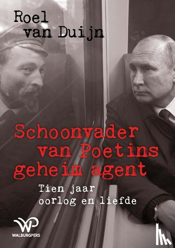 Duijn, Roel van - Schoonvader van Poetins geheim agent