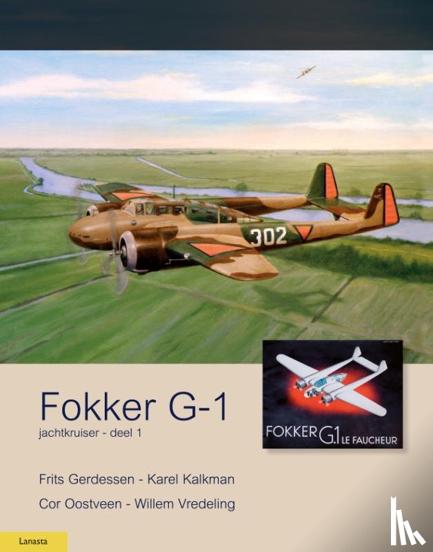 Oostveen, Cor, Kalkman, Karel, Gerdessen, Frits, Vredeling, Willem - Fokker G-1, volume 1