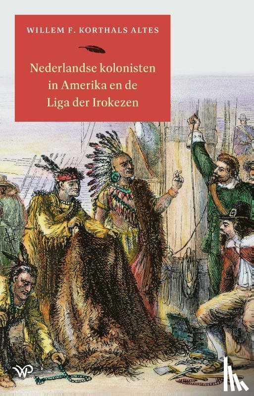 Korthals Altes, Willem F. - Nederlandse kolonisten in Amerika en de Liga der Irokezen