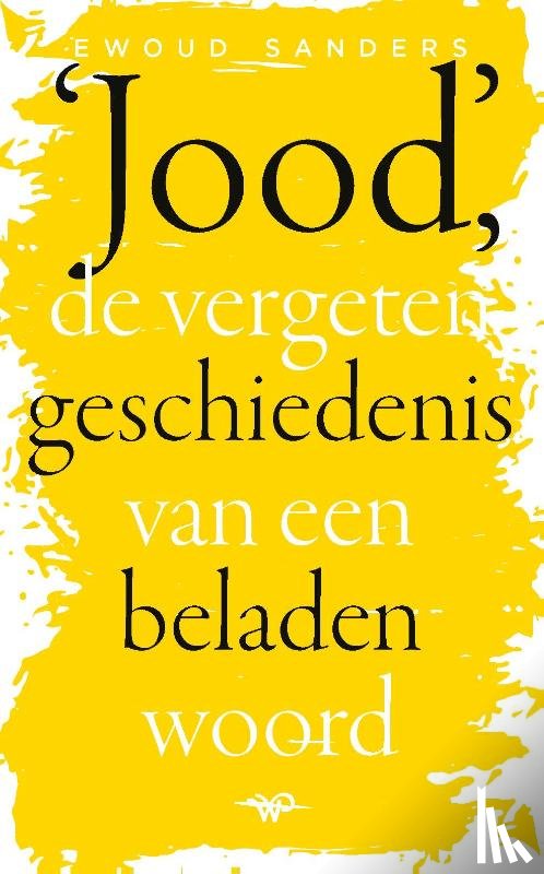 Sanders, Ewoud - Jood, de vergeten geschiedenis van een beladen woord