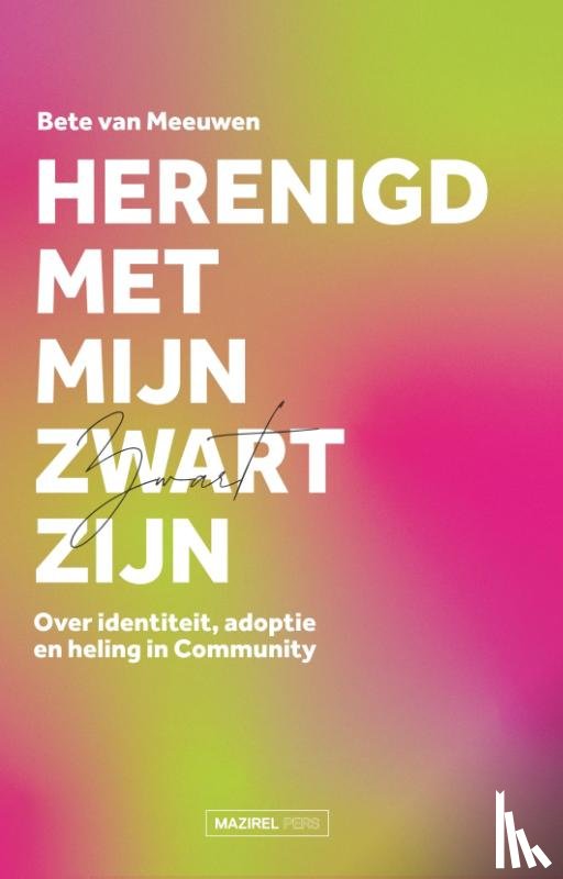 Meeuwen, Bete van - Herenigd met mijn Zwart zijn