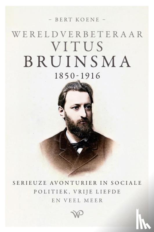 Koene, Bert - Wereldverbeteraar Vitus Bruinsma, 1850-1916