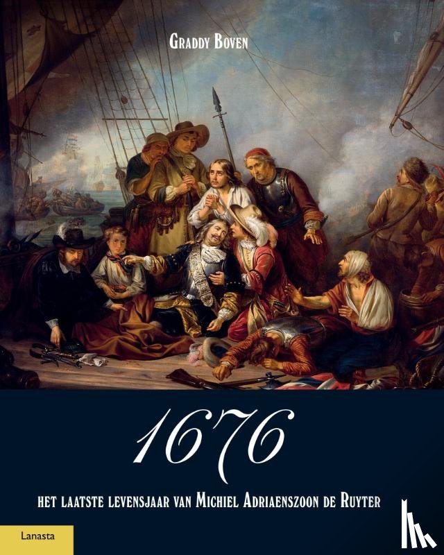 Boven, Graddy - 1676, het laatste levensjaar van Michiel Adriaenszoon de Ruyter