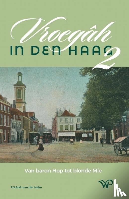 Helm, Frans van der - Vroegâh in Den Haag – deel II
