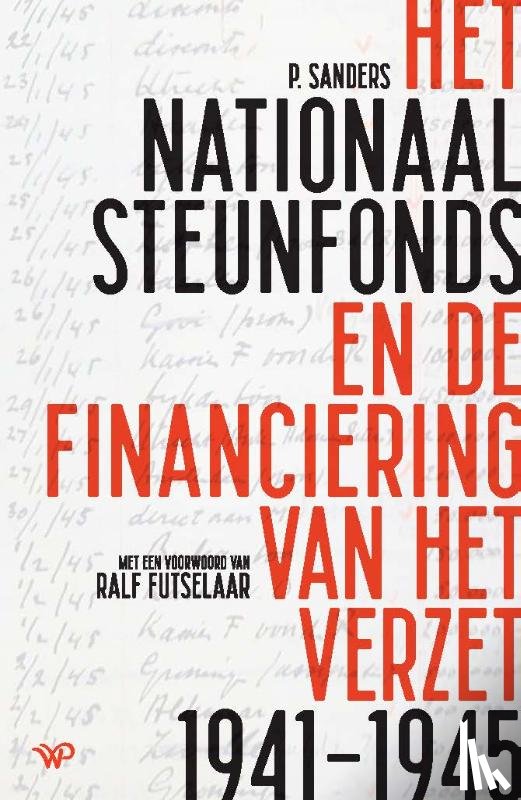Sanders, Piet - Het Nationaal Steunfonds en de financiering van het verzet 1941-1945