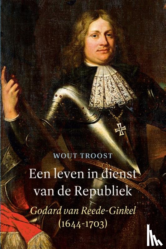 Troost, Wout - Een leven in dienst van de Republiek