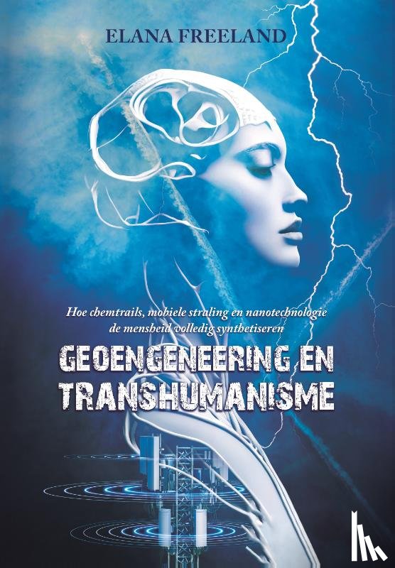 Freeland, Elana - Geoengineering en Transhumanisme