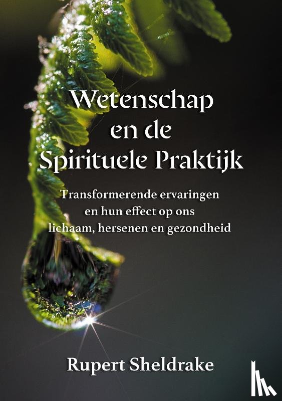Sheldrake, Rupert - Wetenschap en de Spirituele Praktijk