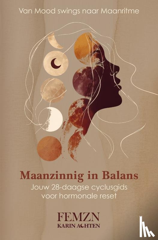 Achten, Karin, Femzn - Maanzinnig in balans: van mood swings naar maanritme