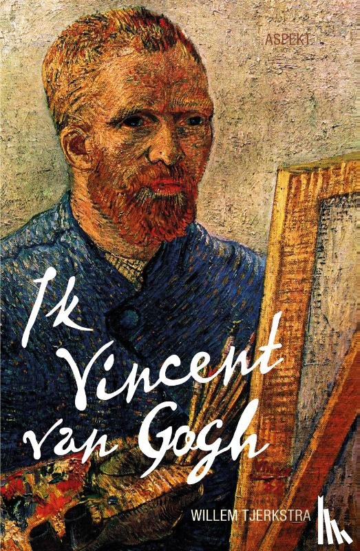Tjerkstra, Willem - Ik Vincent van Gogh