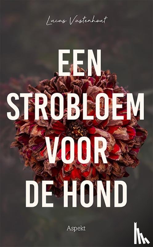 Vastenhout, Lucas - Een strobloem voor de hond