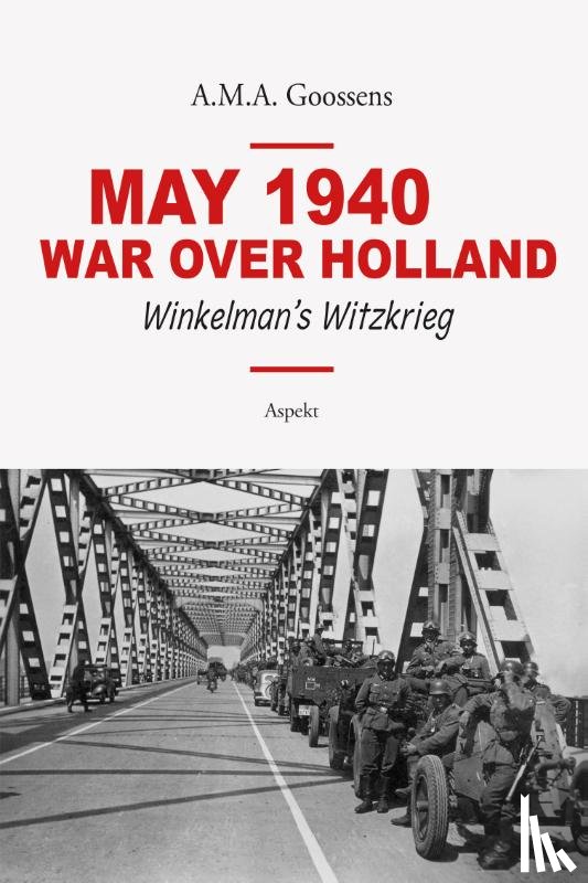 Goossens, A.M.A - May 1940 - War over Holland