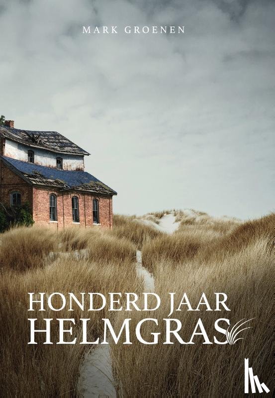 Groenen, Mark - Honderd jaar helmgras