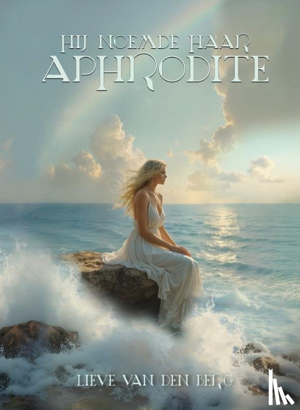 Berg, Lieve van den - Hij noemde haar Aphrodite