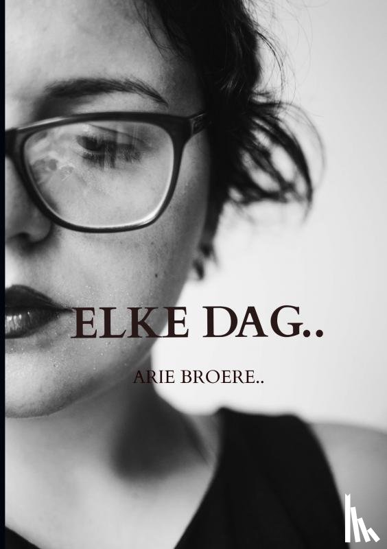 Broere, Arie - Elke dag..