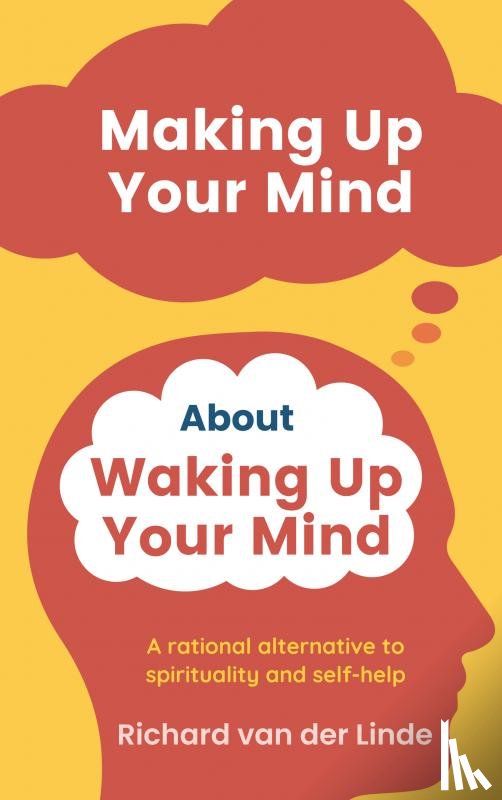 van der Linde, Richard - Making Up Your Mind About Waking Up Your Mind