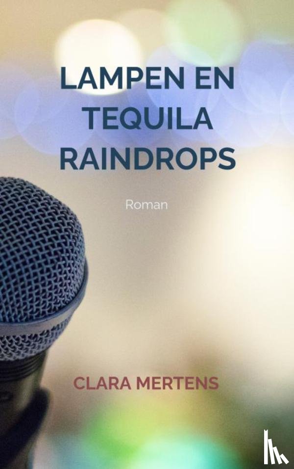 Mertens, Clara - Lampen en Tequila Raindrops