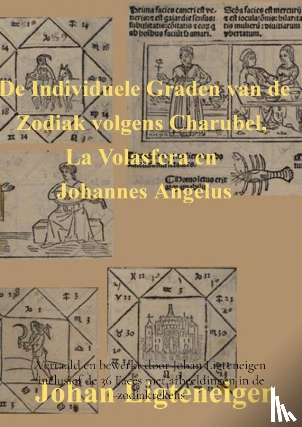 Ligteneigen, Johan - De Individuele Graden van de Zodiak volgens Charubel, La Volasfera en Johannes Angelus