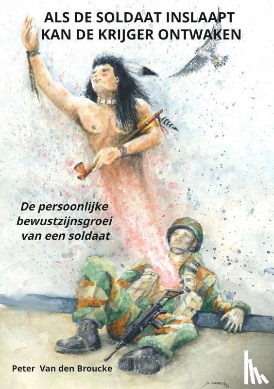 Van den Broucke, Peter - Als de soldaat inslaapt kan de krijger ontwaken