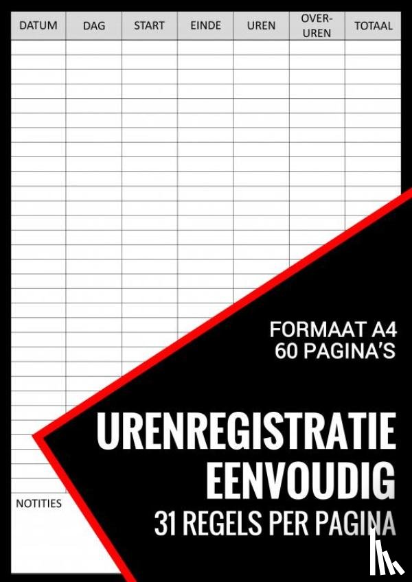 Boekjes, Urenregistratie - Uren Registratie Eenvoudig - Urenregistratie Boekje voor Personeel, Medewerkers, Werknemers, ZZP-ers, Freelancers