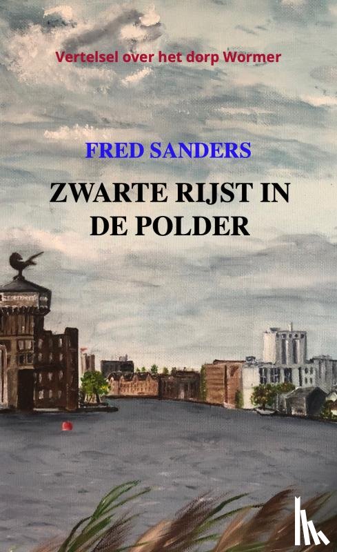 Sanders, Fred - Zwarte rijst in de polder