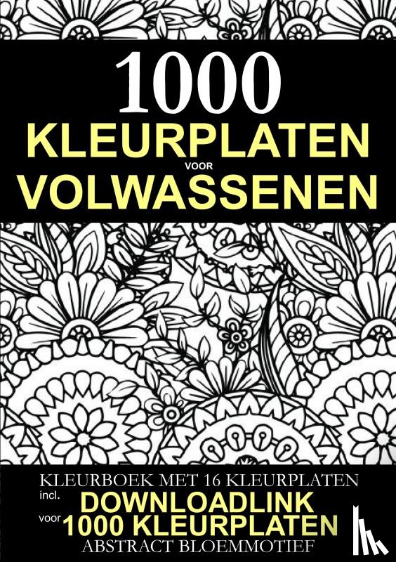 Products Benelux, Download - Kleurplaat voor Volwassenen - 1.000 Downloadbare Kleurplaten: Abstract Bloem Motief