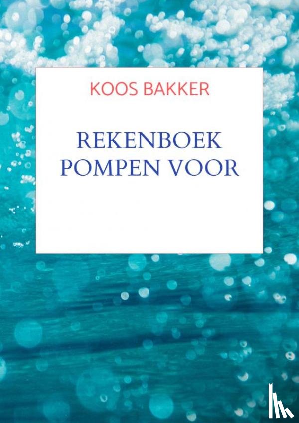 Bakker, Koos - Rekenboek pompen voor Technici