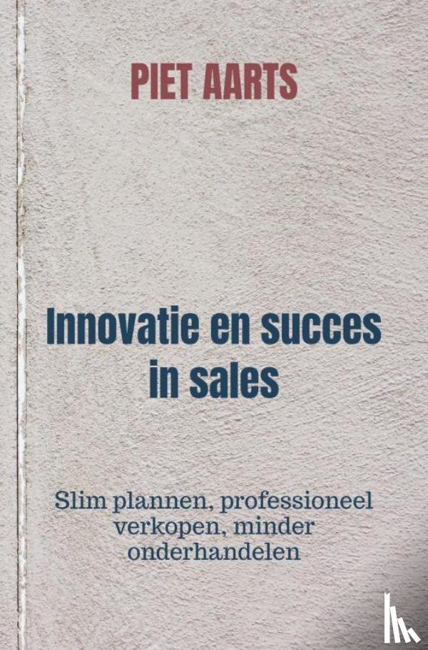 Aarts, Piet - Innovatie en succes in sales