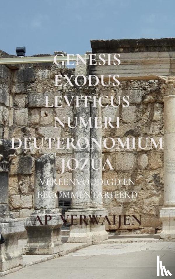 Verwaijen, Ap - Genesis Exodus Leviticus Numeri Deuteronomium Jozua