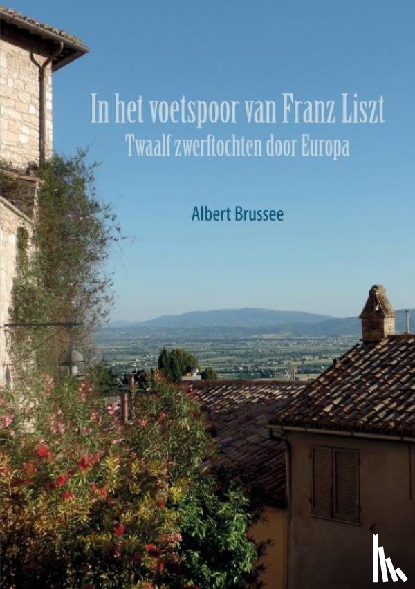 Brussee, Albert - In het voetspoor van Franz Liszt