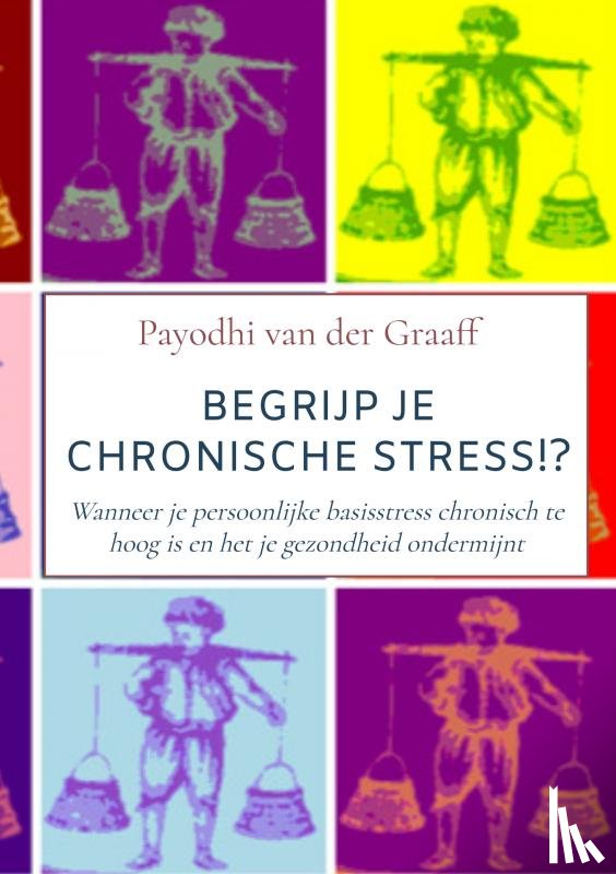 van der Graaff, Payodhi - Begrijp Je Chronische Stress!?