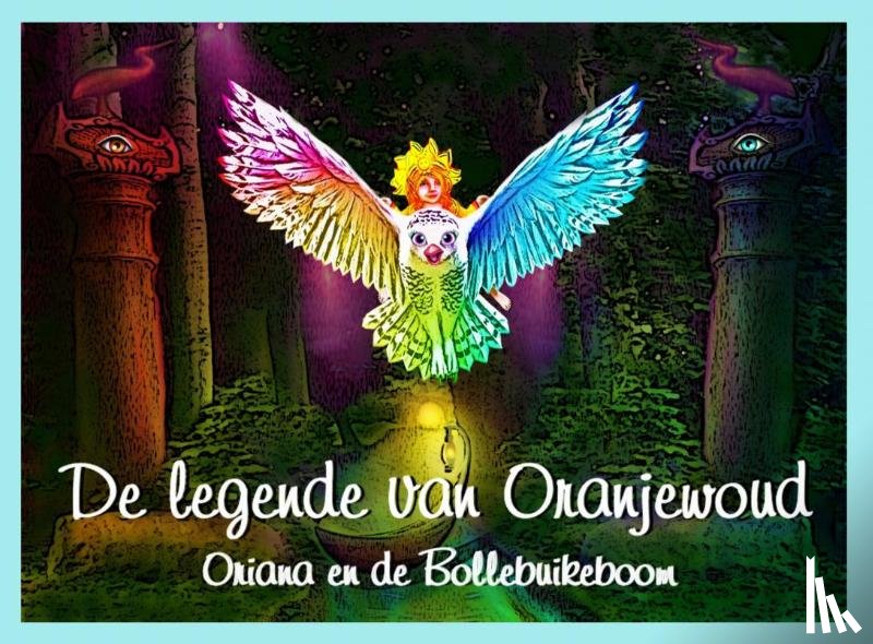 Bosma, Esther - De legende van Oranjewoud