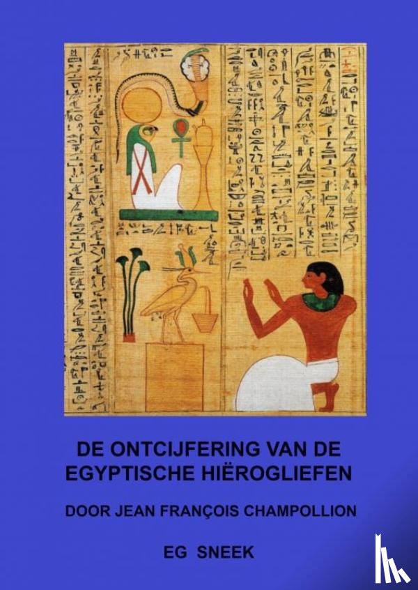 Sneek, Eg - De ontcijfering van de Egyptische Hiërogliefen