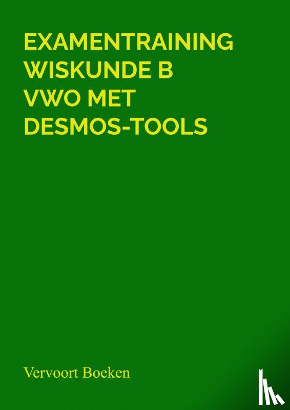 Vervoort, Jos - Examentraining Wiskunde B VWO met Desmos-tools