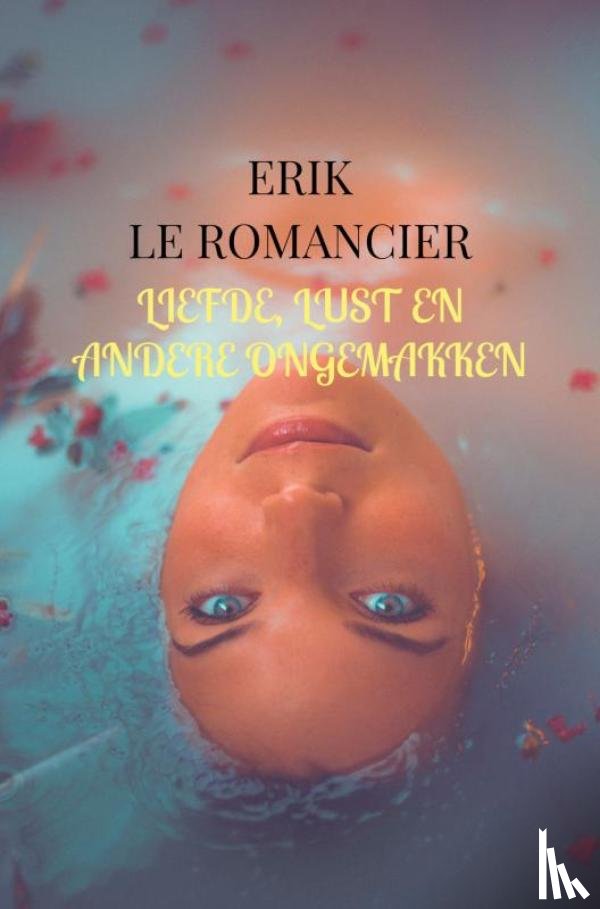 Le Romancier, Erik - Liefde, lust en andere ongemakken