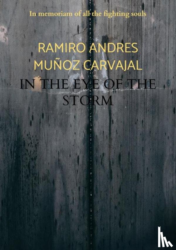 Muñoz Carvajal, Ramiro Andres - In the eye of the storm