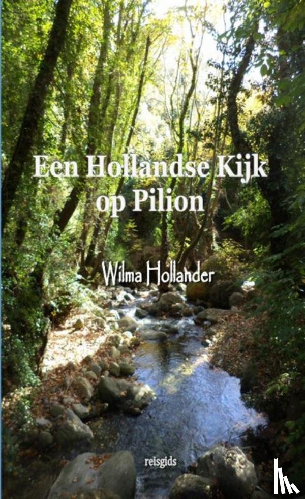 Hollander, Wilma - Een Hollandse Kijk op Pilion