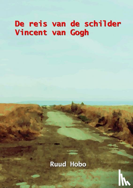 Hobo, Ruud - De reis van de schilder Vincent van Gogh
