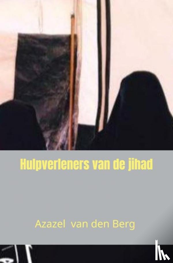 Van den Berg, Azazel - Hulpverleners van de jihad