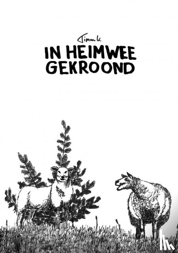 K., Timon - IN HEIMWEE GEKROOND