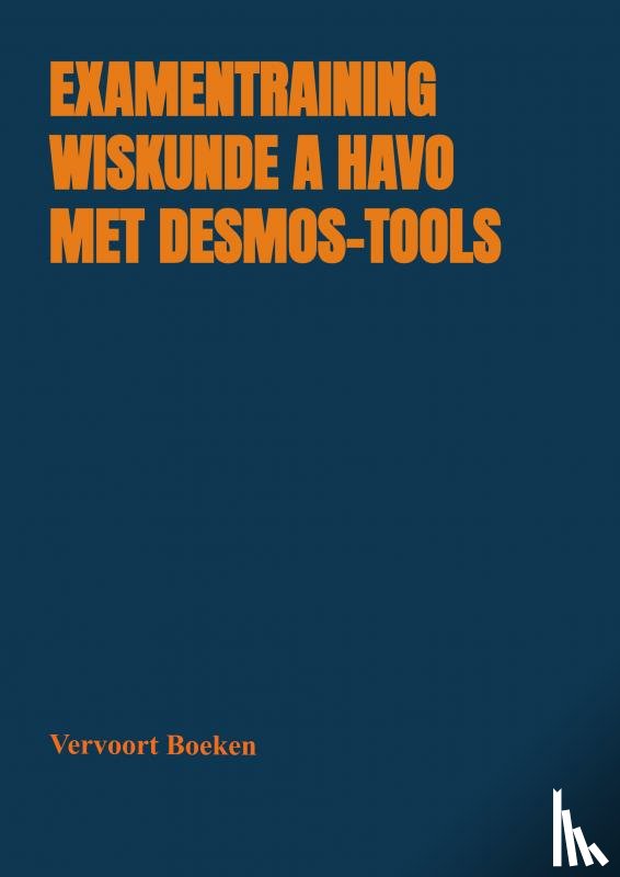 Vervoort, Jos - Examentraining Wiskunde A HAVO met Desmos-tools