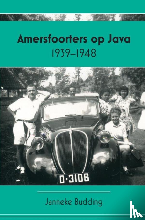 Budding, Janneke - Amersfoorters op Java 1939-1948