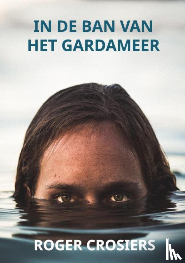 CROSIERS, Roger - IN DE BAN VAN HET GARDAMEER