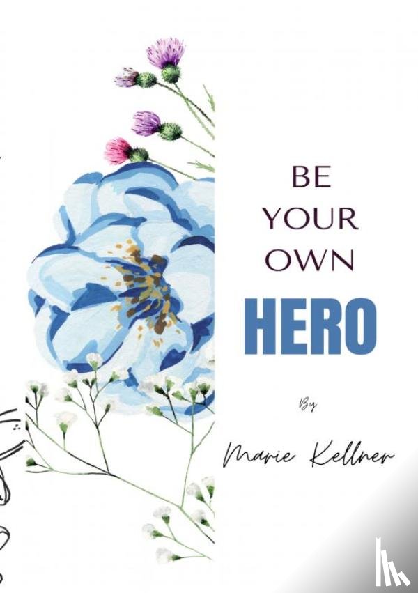 Kellner, Marie-Louise - Be your own hero