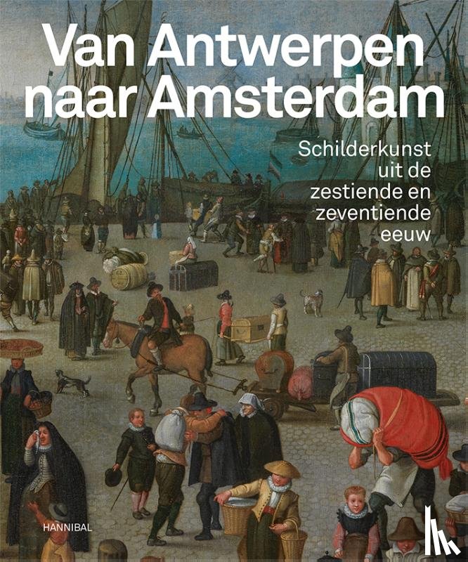 Jonckheere, Koenraad, Leeflang, Micha, Kelchtermans, Leen - Van Antwerpen naar Amsterdam