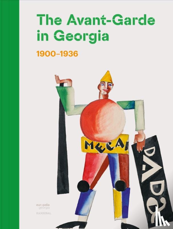 Kipiani, Nana, Jorjadze, Irine, Tabatadze, Tea - The Avant-Garde in Georgia (1900-1936)