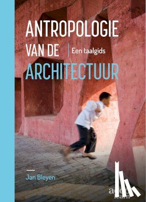 Bleyen, Jan - Antropologie van de architectuur