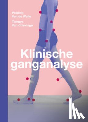Van de Walle, Patricia, Van Criekinge, Tamaya - Klinische ganganalyse