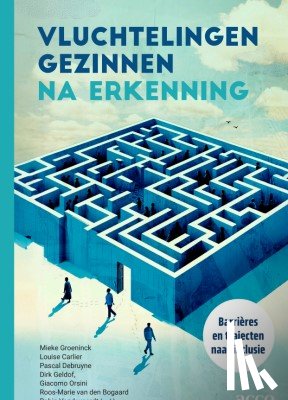 Geldof, Dirk, Groeninck, Mieke, Carlier, Louise, Van den Bogaard, Roos-Marie, Orsini, Giacomo, Vandevoordt, Robin - Vluchtelingengezinnen na erkenning