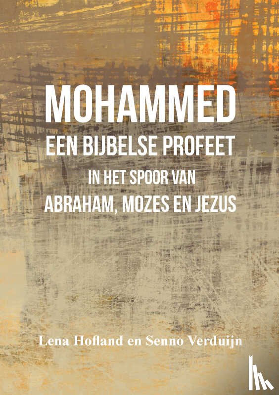 Hofland en Senno Verduijn, Lena - Mohammed een Bijbelse profeet